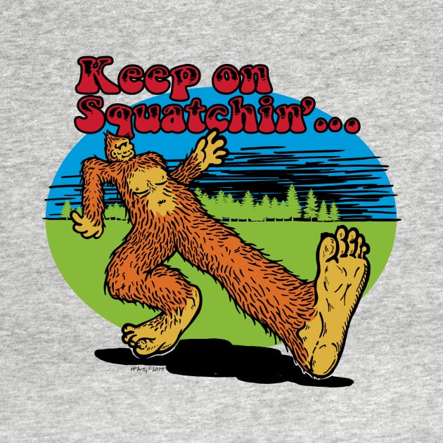 Keep on Squatchin' by Miskatonic